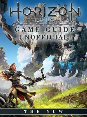 cover image of Horizon Zero Dawn Game Guide Unofficial